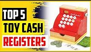 Top 5 Best Toy Cash Registers in 2022