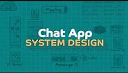Chat App | WhatsApp | Facebook Messenger | System Design