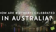 Birthday Celebration in Australia & Funny Birthday Wishes