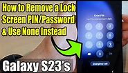 Galaxy S23's: How to Remove a Lock Screen PIN/Password & Use None Instead