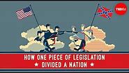 How one piece of legislation divided a nation - Ben Labaree, Jr.