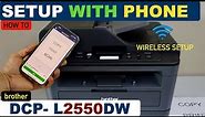 Brother DCP-L2550dw Setup with Smartphone, Wireless Setup, iPhone / Android Phone !