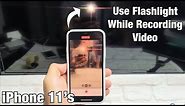 iPhone 11: How Turn On Flashlight While Video Recording from Camera