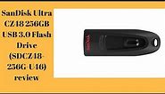 SanDisk Ultra CZ48 256GB USB 3.0 Flash Drive (SDCZ48-256G-U46) review- sandisk 256 gb flash drive
