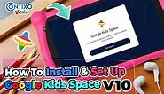 Contixo V10/V10+ -How To Install & Set Up Google Kids Space