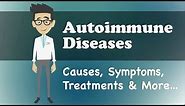 Autoimmune Diseases - Causes, Symptoms, Treatments & More…