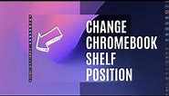How to Move Chromebook Task Bar (Change Shef Position)