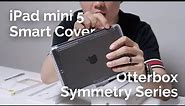 iPad mini 5 : Smart Cover & Otterbox Symmetry Series