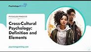 Cross-Cultural Psychology: Definition and Elements - Essay Example