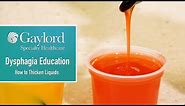 Gaylord's Dysphagia Education Series: Thickened Liquids