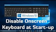 How to Disable Onscreen Keyboard at Start-up in Windows 10