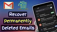 How to Recover Deleted Emails in Gmail | Recover Permanently Deleted Emails With New Method