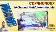 CD74HC4067 16 Channel Multiplexer - How to Use - Interface with Arduino - Increasing Inputs/Outputs