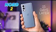 OnePlus Nord 2 Full Review After 15 Days of Real Life Usage - The Real Flagship Killer By OnePlus