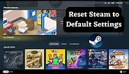 Reset Steam to Default Settings: A Step-by-Step Guide