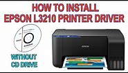 HOW TO INSTALL EPSON L3210 PRINTER DRIVER, without CD Drive