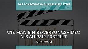 How to make an au pair application video | AuPairWorld