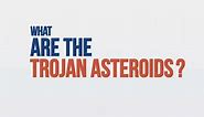 What are the Trojan Asteroids? We Asked a NASA Scientist - NASA Science