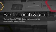 Box to bench & setup: Thermo Scientific ™ TSX Series high-performance undercounter lab refrigerators