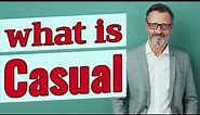 Casual | Meaning of casual