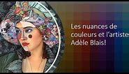 Les nuances de couleurs et l'artiste Adèle Blais!