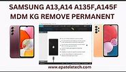 Samsung A13,A14 A135F,A145F MDM KG Permanent Remove Step by Step No ISP Just USB
