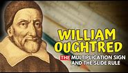 WILLIAM OUGHTRED - Creator of the Multiplication Sign "X" and the Slide Rule