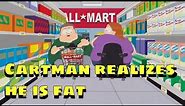 South Park - Cartman realizing he is fat pt.1