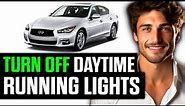 How To Turn OFF Daytime Running Lights Infiniti Q50 (EASY!)