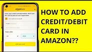 How to Add Credit or Debit Card in Amazon? | Add Card in Amazon