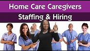 homecare caregivers - staffing & hiring