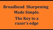Broadhead Sharpening Explained (and made simple)