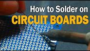 How to Solder on Circuit Boards!
