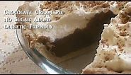 Cooking From Scratch: Chocolate Cream Pie, Sugar Free, Diabetic Friendly