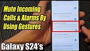 Galaxy S24/S24+/Ultra: How to Mute Incoming Calls & Alarms By Using Gestures