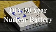 2187 - The 50 Year Nuclear Battery From China And How To Make Your Own Version