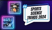 2024 Sports Science Trends You Need to Know