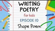 Writing Poetry for Kids - Episode 10 : Shape or Concrete Poem