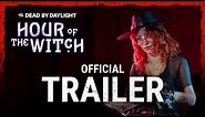 Dead by Daylight | Hour of the Witch | Official Trailer