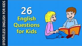 26 Common English questions for kids - Should Watch