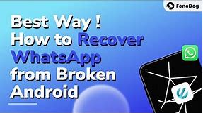 How to Recover WhatsApp from Broken Android Phone - Broken Screen/Dead Phone