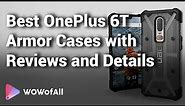 Best OnePlus 6T Armor Cases with Reviews and Details - Which is the Best OnePlus 6T Armor Case?