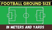 football ground measurement | football ground dimensions in meters | football ground size in yards