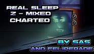 REAL SLEEP Z MIXED [HIGH EFFORT CHART]