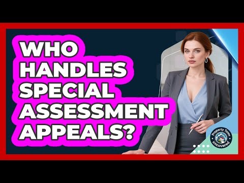 Who Handles Special Assessment Appeals?