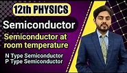 Semiconductor || semiconductor at room temperature || N type semiconductor || P type semiconductor