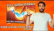 Smart TV Episode 1: Full Array Display explaied, Edge vs Direct LED vs Full Array Display Back-light