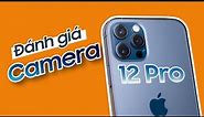 Đánh giá camera iPhone 12 Pro: chống rung siêu đã!!!