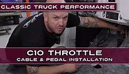 C10 Lokar Throttle Cable and Pedal Installation | Classic Truck Performance