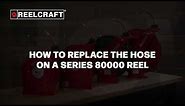How To Replace The Hose On A Series 80000 Reel